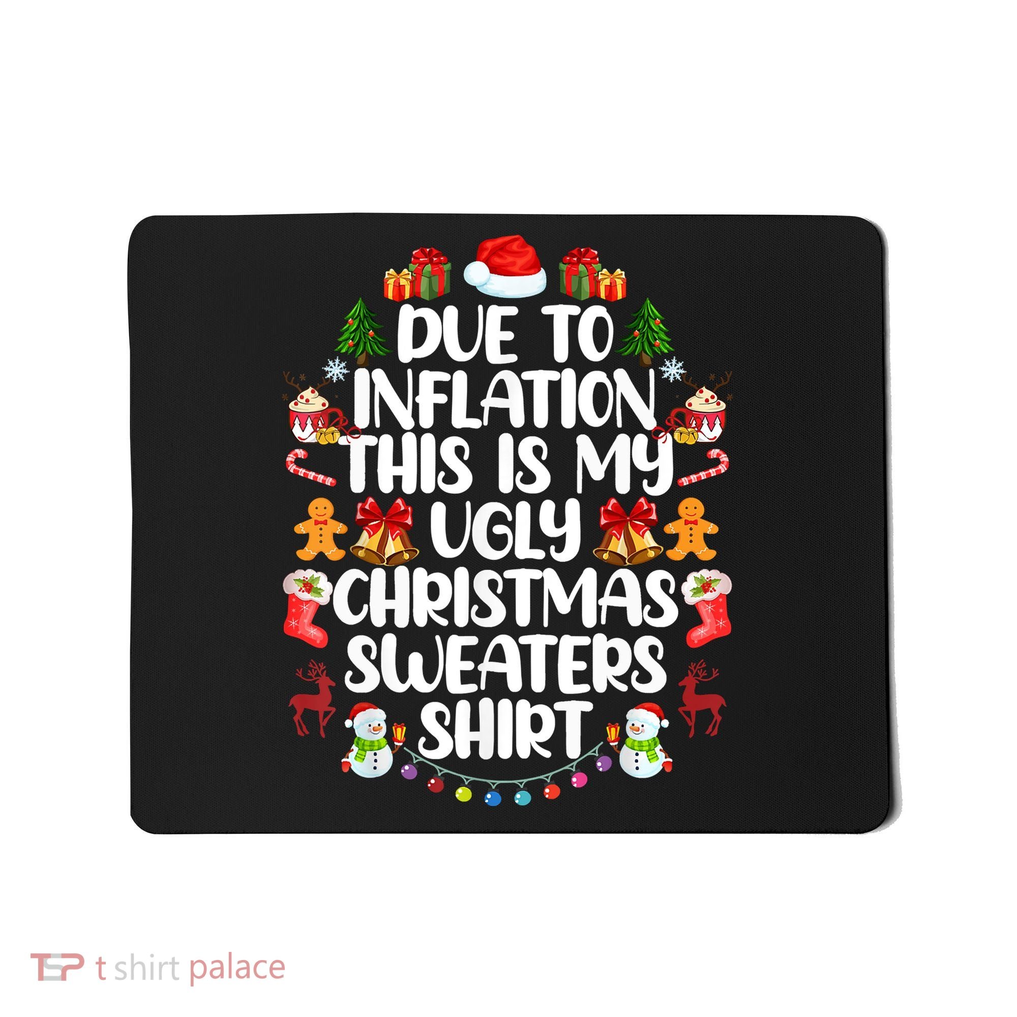 Funny Due To Inflation Ugly Christmas Sweaters Mousepad