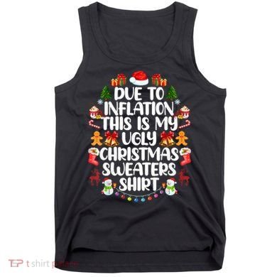 Funny Due To Inflation Ugly Christmas Sweaters Tank Top