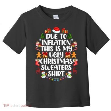 Funny Due To Inflation Ugly Christmas Sweaters Toddler T-Shirt