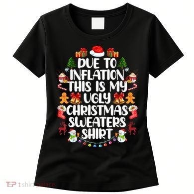Funny Due To Inflation Ugly Christmas Sweaters Women's T-Shirt