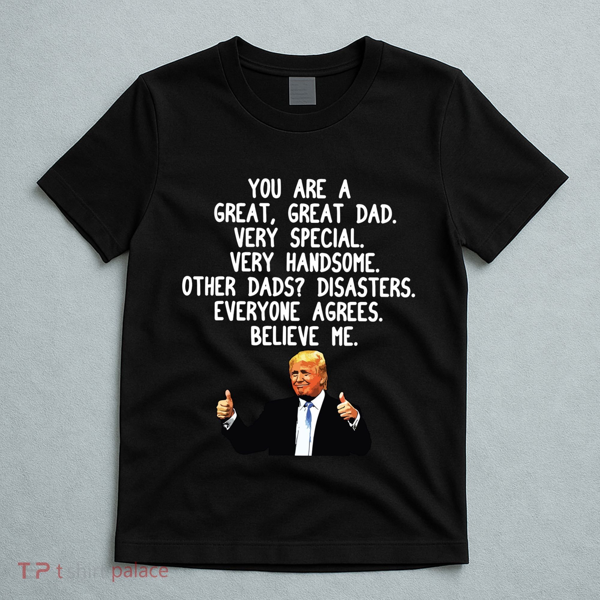 Funny Donald Trump Fathers Day Gag Gift Conservative Dad T-Shirt