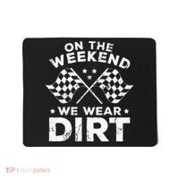 Funny Dirt Track Racing On The Weekend We Wear Dirt Mousepad thumb 0