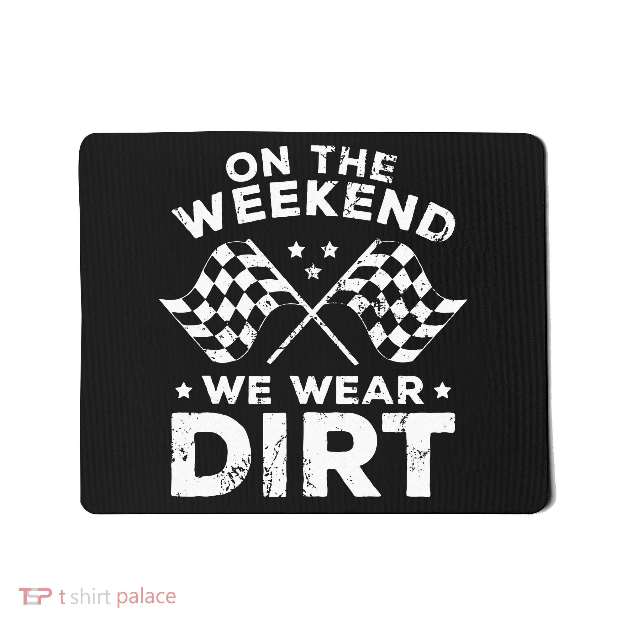 Funny Dirt Track Racing On The Weekend We Wear Dirt Mousepad