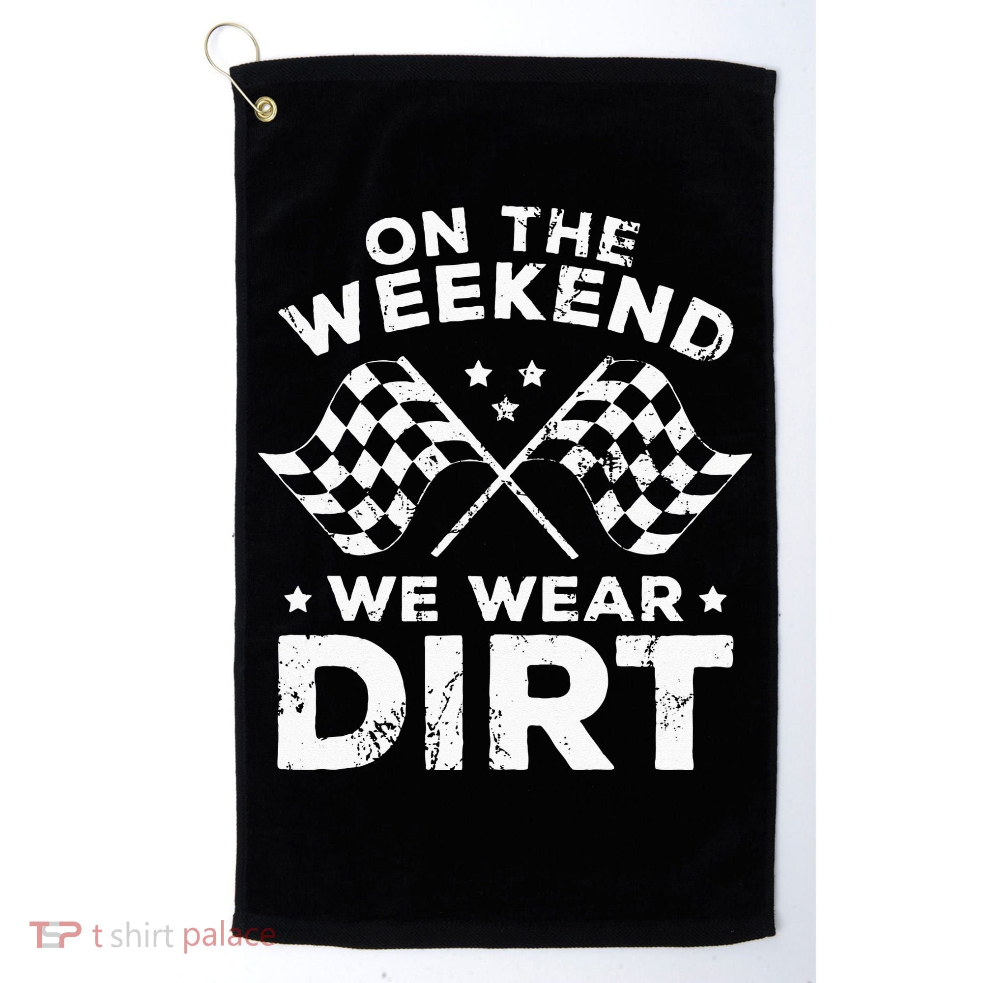 Funny Dirt Track Racing On The Weekend We Wear Dirt Golf Towel
