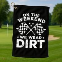 Funny Dirt Track Racing On The Weekend We Wear Dirt Golf Towel thumb 1