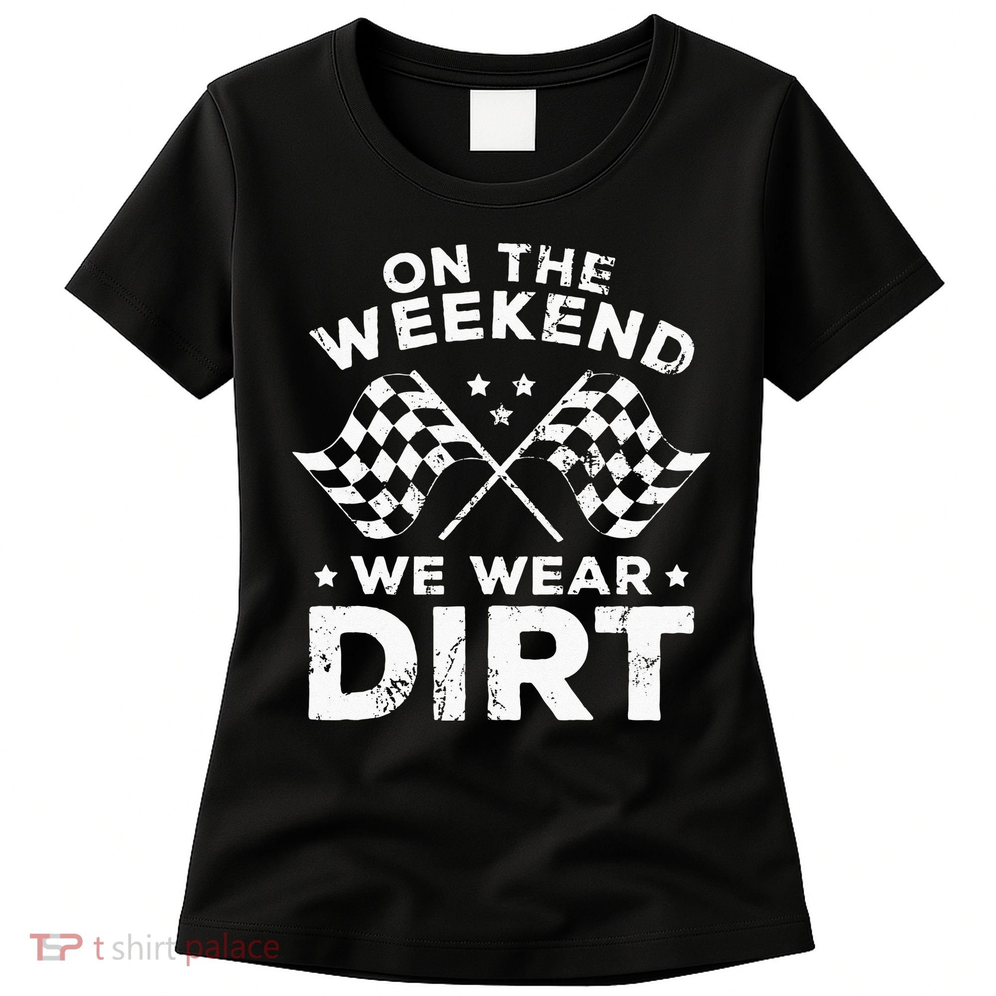 Funny Dirt Track Racing On The Weekend We Wear Dirt Women's T-Shirt