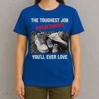 Fathers Day The Toughest Job Youll Ever Love Fatherhood Gift T-Shirt thumb 4