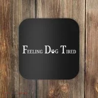 Feeling Dog Tired   Coaster thumb 0