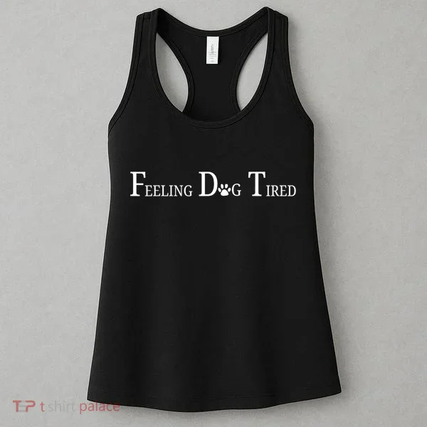 Feeling Dog Tired   Women's Tank Top