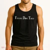 Feeling Dog Tired   Tank Top thumb 3