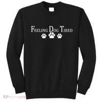 Feeling Dog Tired   Sweatshirt thumb 0