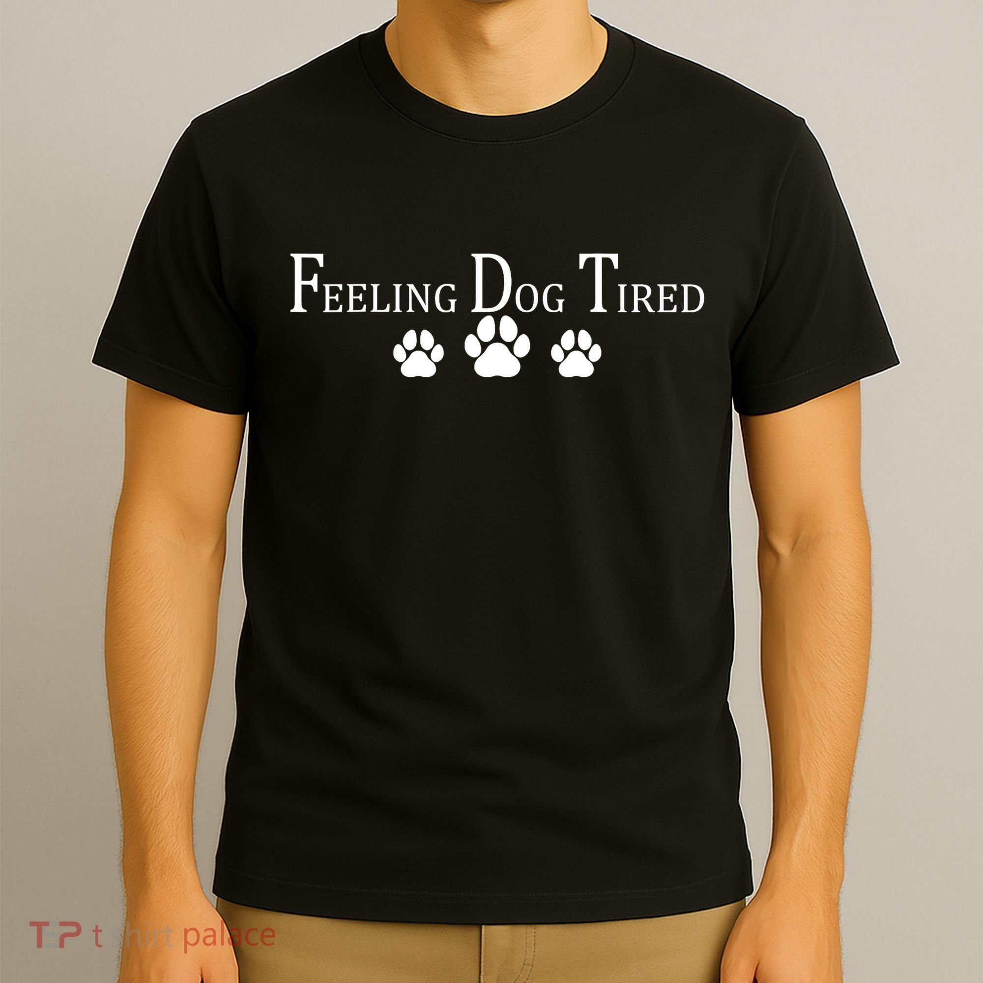 Feeling Dog Tired   T-Shirt