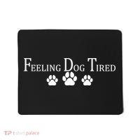 Feeling Dog Tired   Mousepad thumb 0
