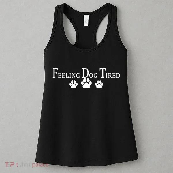 Feeling Dog Tired   Women's Tank Top