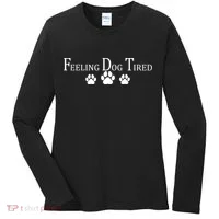 Feeling Dog Tired   Women's Long Sleeve Shirt thumb 0