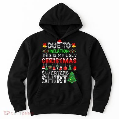 Funny Due To Inflation Ugly Christmas Sweaters Hoodie