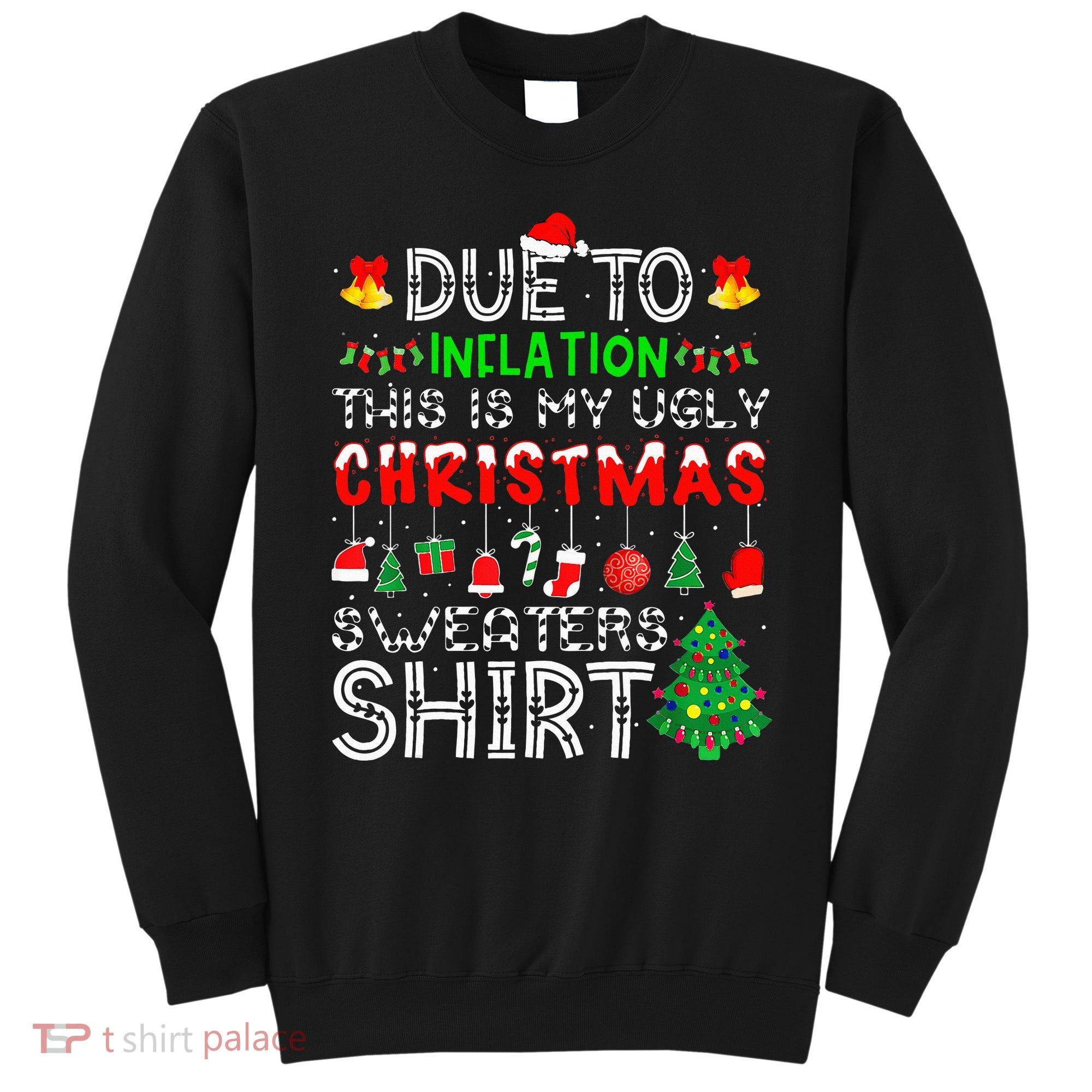 Funny Due To Inflation Ugly Christmas Sweaters Sweatshirt
