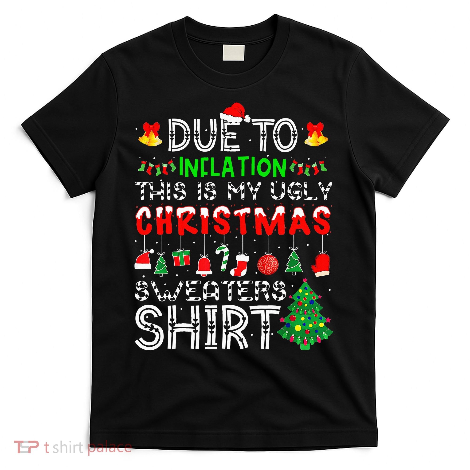 Funny Due To Inflation Ugly Christmas Sweaters T-Shirt