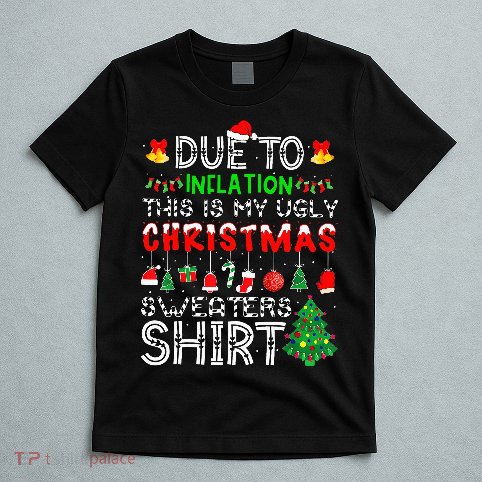 Funny Due To Inflation Ugly Christmas Sweaters T-Shirt