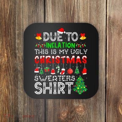 Funny Due To Inflation Ugly Christmas Sweaters Coaster
