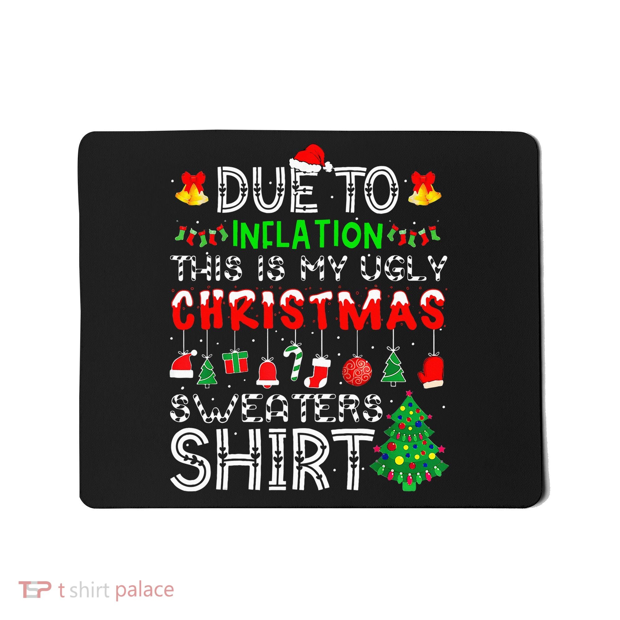 Funny Due To Inflation Ugly Christmas Sweaters Mousepad