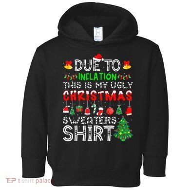 Funny Due To Inflation Ugly Christmas Sweaters Toddler Hoodie