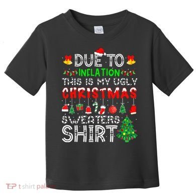 Funny Due To Inflation Ugly Christmas Sweaters Toddler T-Shirt