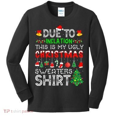 Funny Due To Inflation Ugly Christmas Sweaters Kids Long Sleeve Shirt