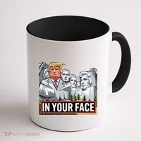 Funny Donald Trump Added To Mt. Rushmore In Your Face Coffee Mug thumb 1