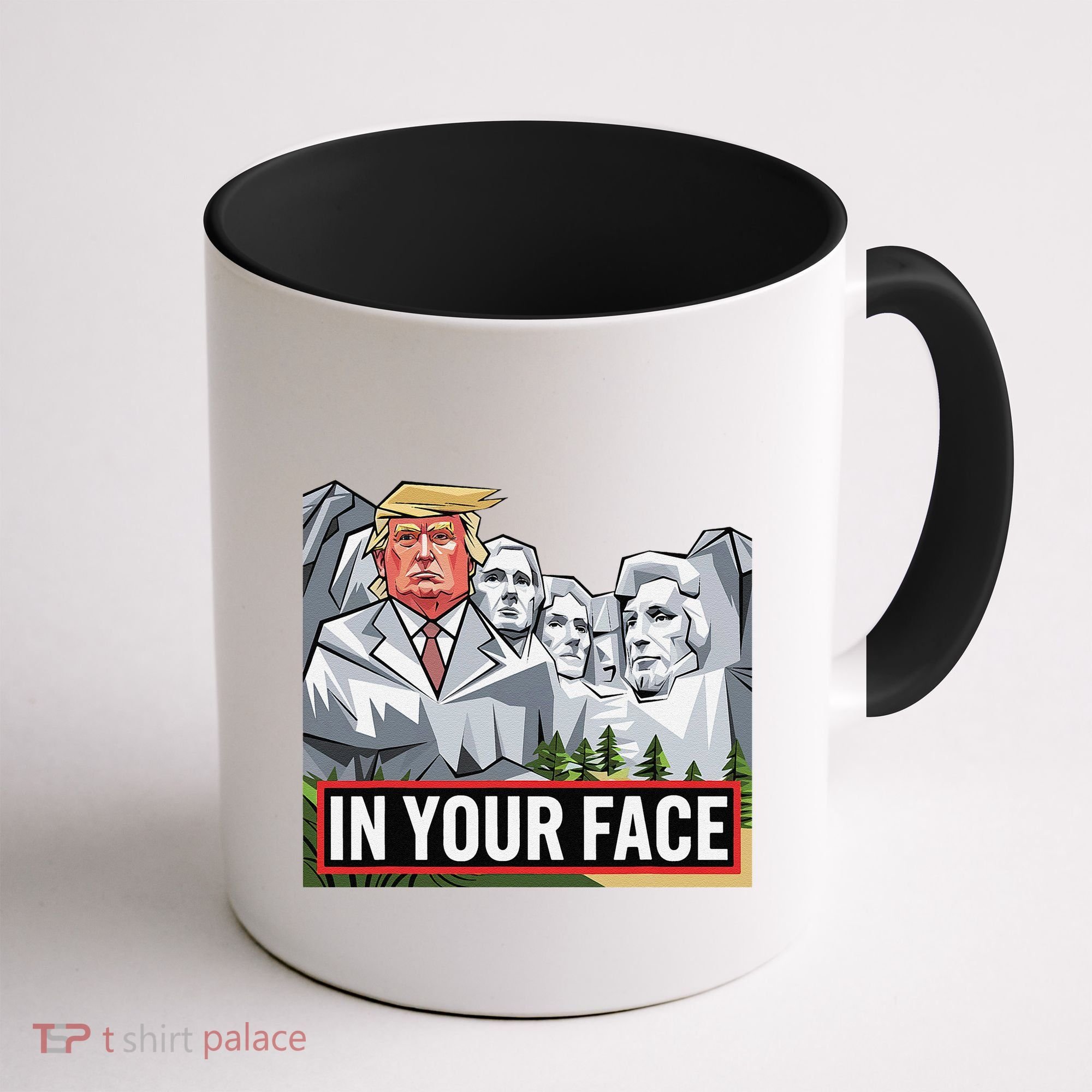 Funny Donald Trump Added To Mt. Rushmore In Your Face Coffee Mug