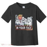 Funny Donald Trump Added To Mt. Rushmore In Your Face Toddler T-Shirt thumb 0