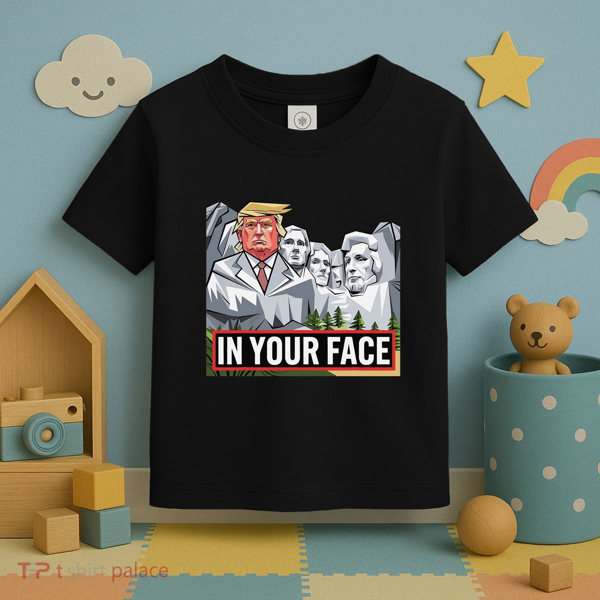 Funny Donald Trump Added To Mt. Rushmore In Your Face Toddler T-Shirt
