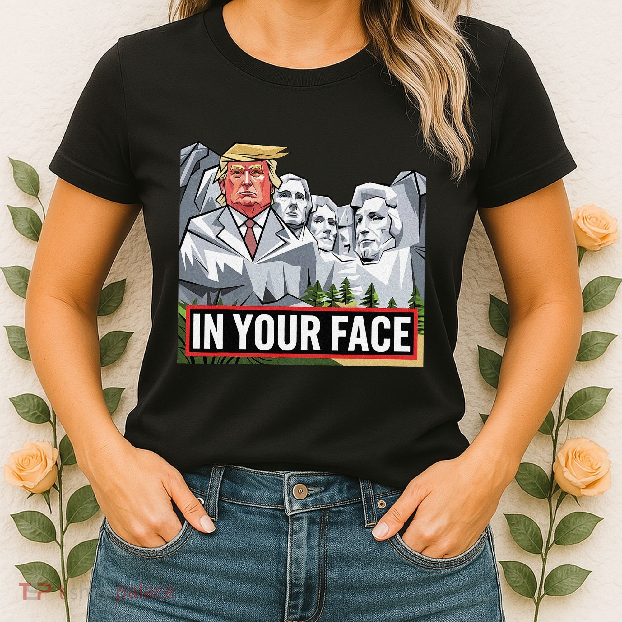 Funny Donald Trump Added To Mt. Rushmore In Your Face Women's T-Shirt