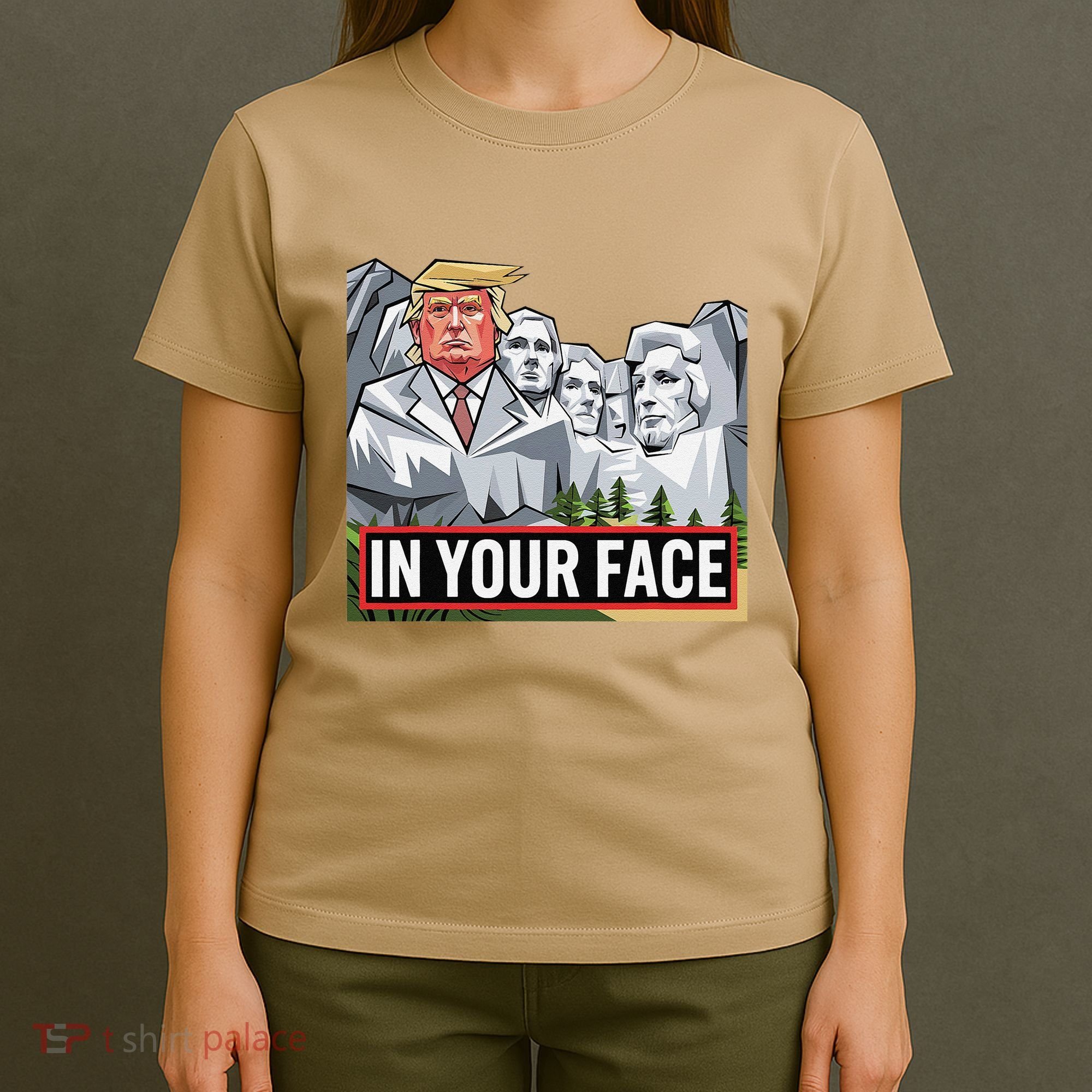 Funny Donald Trump Added To Mt. Rushmore In Your Face T-Shirt