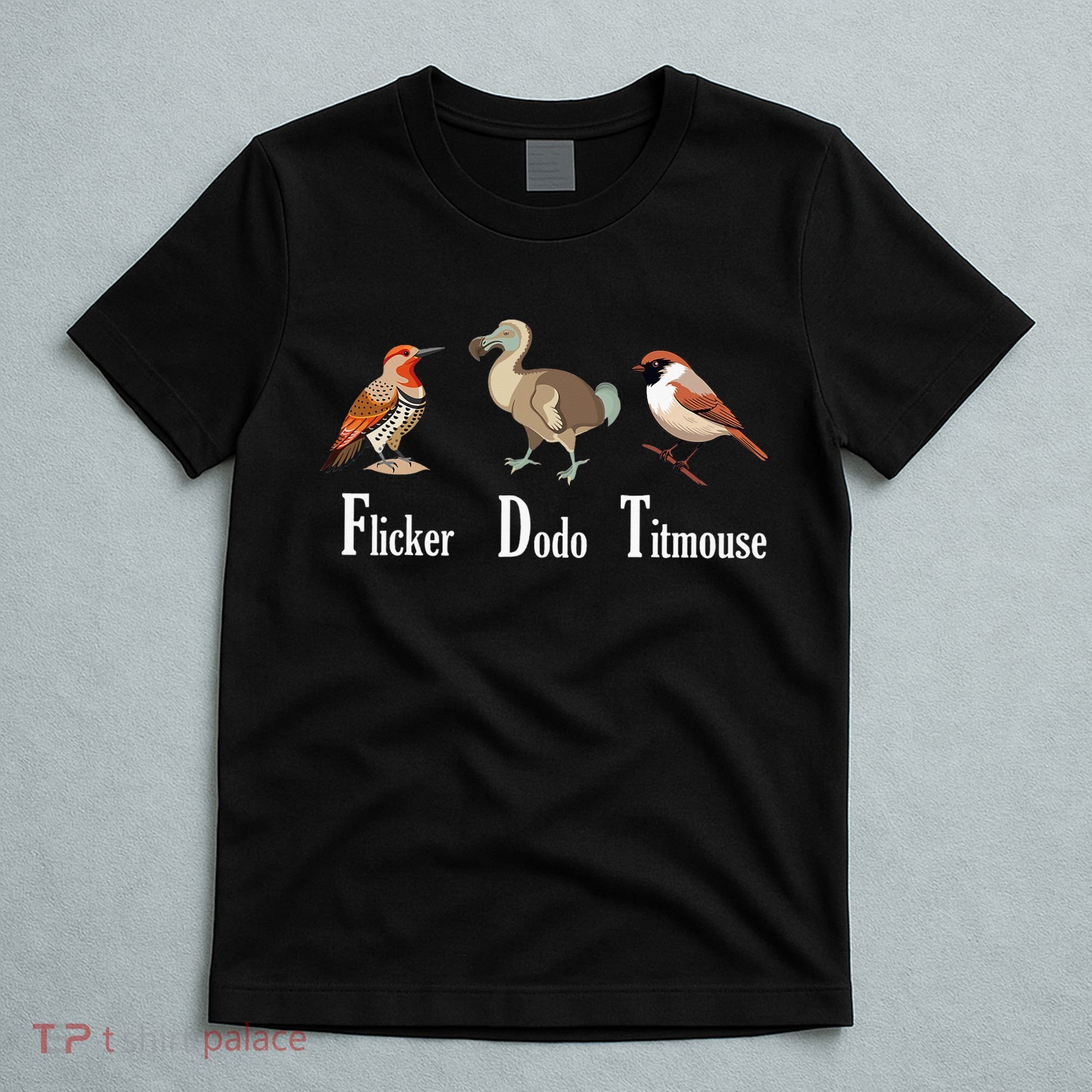 Flicker Dodo Titmouse Funny T-Shirt