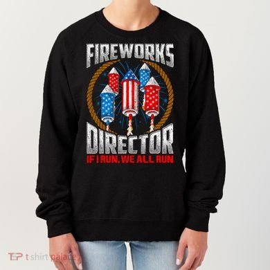 Firework Director Technician I Run You Run 4th Of July Women's Sweatshirt