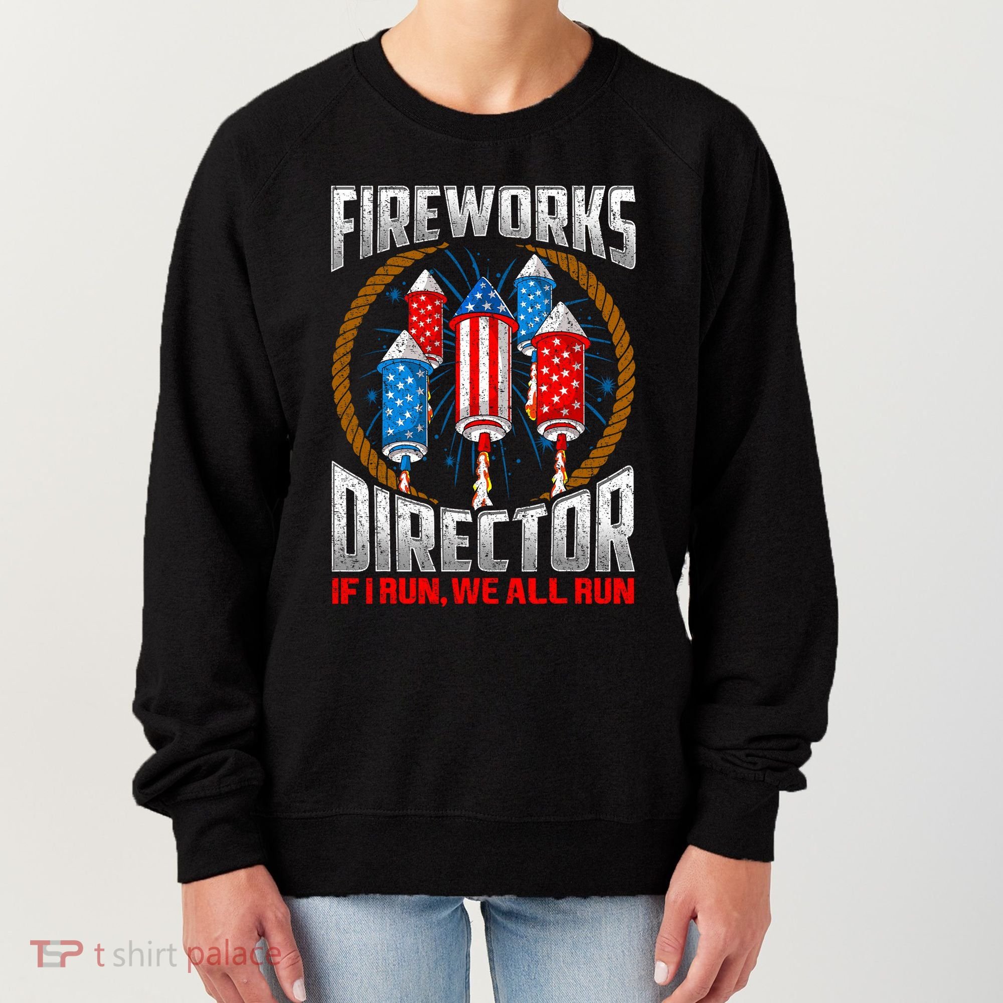 Firework Director Technician I Run You Run 4th Of July Women's Sweatshirt