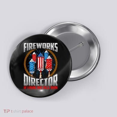 Firework Director Technician I Run You Run 4th Of July Button