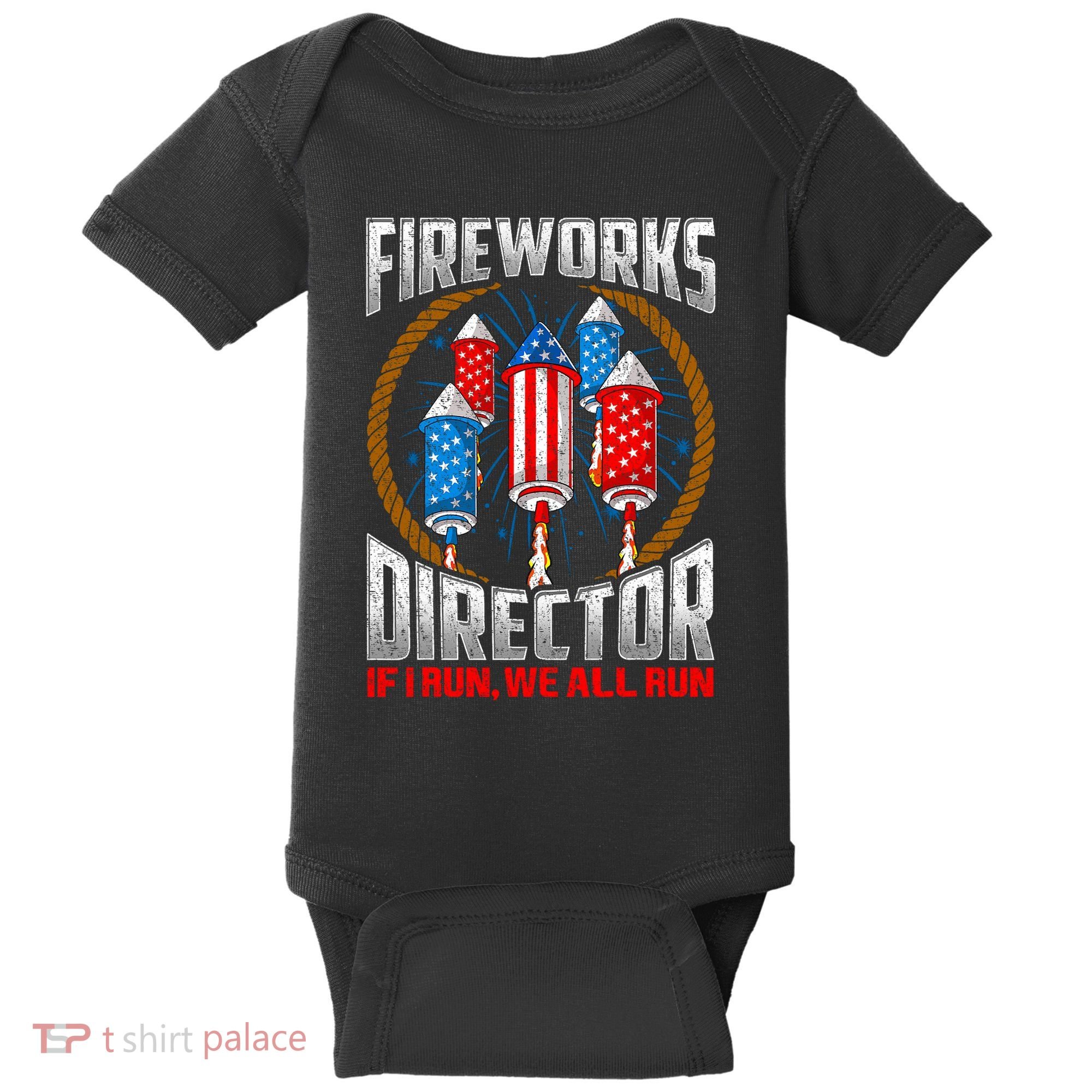 Firework Director Technician I Run You Run 4th Of July Baby Bodysuit