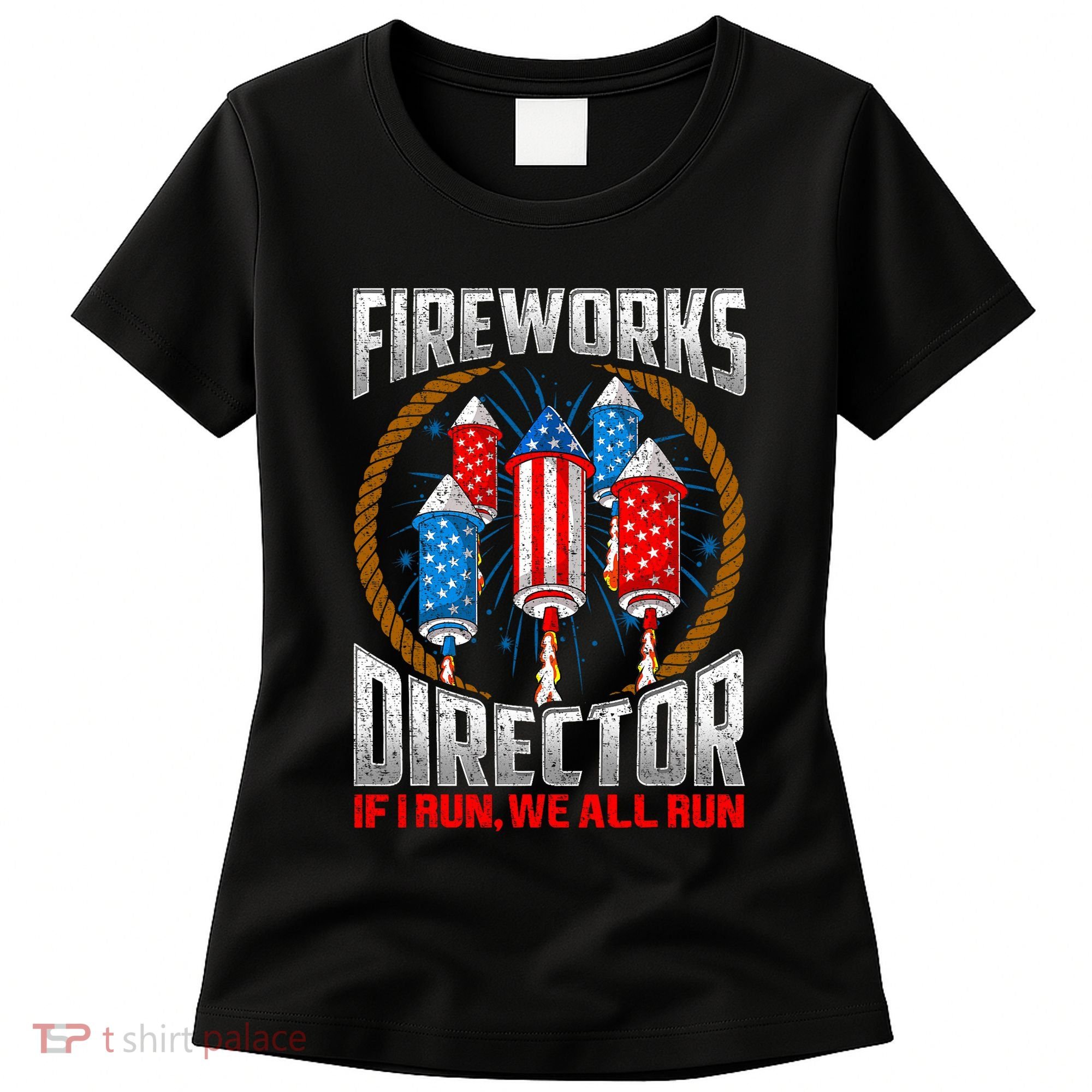 Firework Director Technician I Run You Run 4th Of July Women's T-Shirt