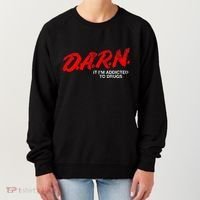 Funny Darn T Darn It IM Addicted To Drugs Parody Joke Women's Sweatshirt thumb 0
