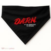 Funny Darn T Darn It IM Addicted To Drugs Parody Joke USA-Made Doggie Bandana thumb 0