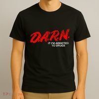 Funny Darn T Darn It IM Addicted To Drugs Parody Joke T-Shirt thumb 3