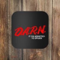 Funny Darn T Darn It IM Addicted To Drugs Parody Joke Coaster thumb 0