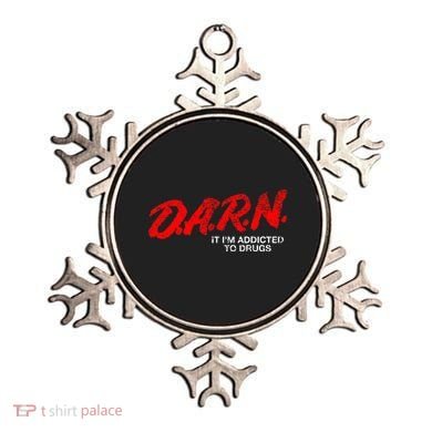 Funny Darn T Darn It IM Addicted To Drugs Parody Joke Ornament