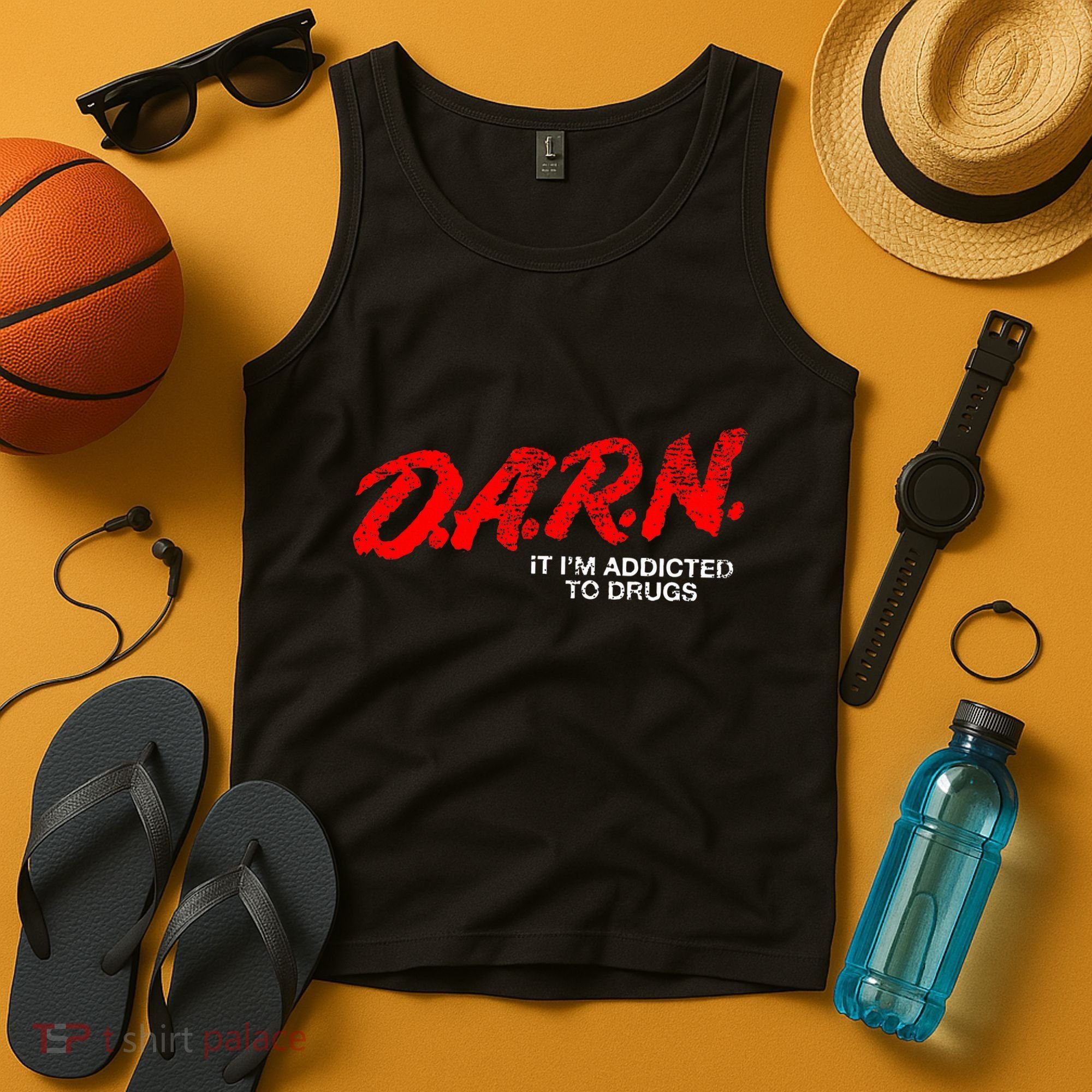 Funny Darn T Darn It IM Addicted To Drugs Parody Joke Tank Top