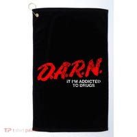 Funny Darn T Darn It IM Addicted To Drugs Parody Joke Golf Towel thumb 0