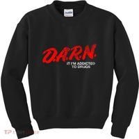 Funny Darn T Darn It IM Addicted To Drugs Parody Joke Kids Sweatshirt thumb 0