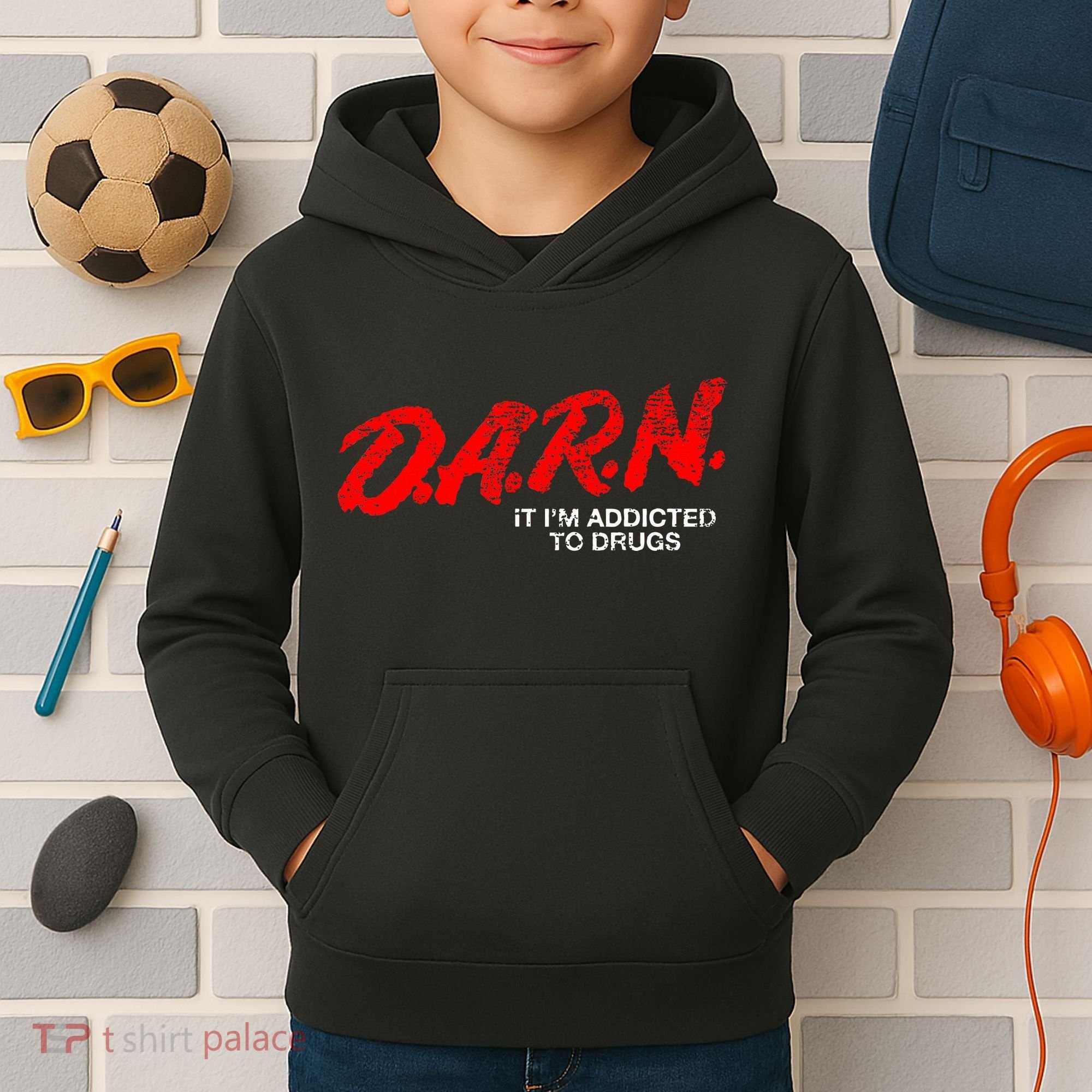Funny Darn T Darn It IM Addicted To Drugs Parody Joke Kids Hoodie