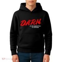Funny Darn T Darn It IM Addicted To Drugs Parody Joke Kids Hoodie thumb 4